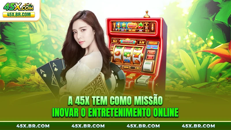 Sobre Nós 45X 1 A 45X tem como missão inovar o entretenimento online