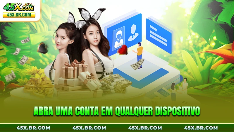 Abra uma conta em qualquer dispositivo