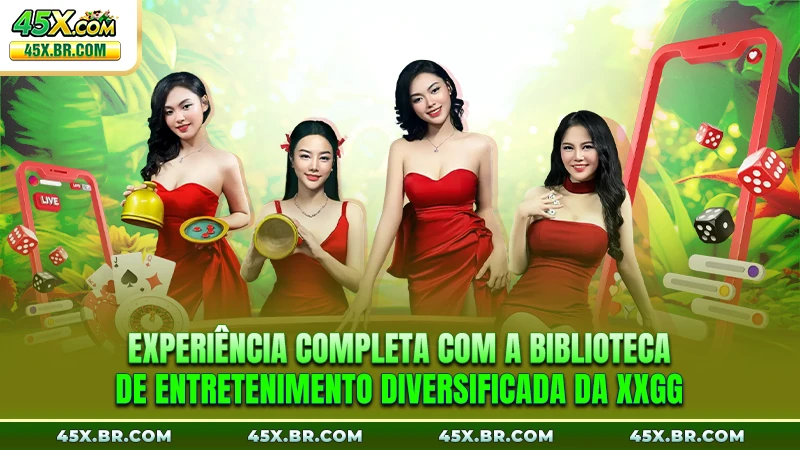 Experiência completa com a biblioteca de entretenimento diversificada da XXGG