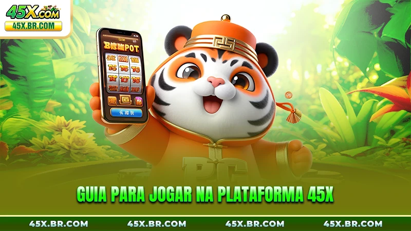 Guia para jogar na plataforma 45X