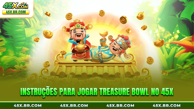 Instruções para jogar Treasure Bowl no 45X