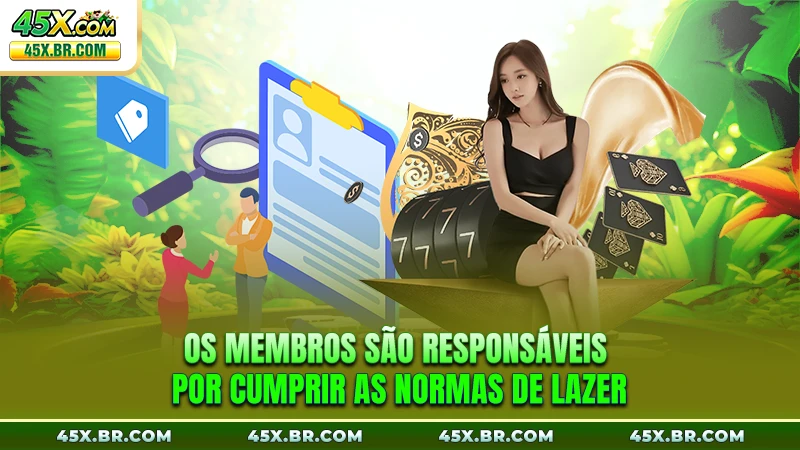 Os membros são responsáveis ​​por cumprir as normas de lazer
