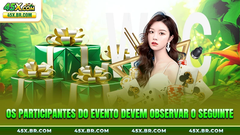 Os participantes do evento devem observar o seguinte