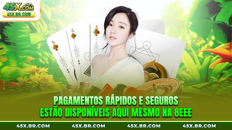 Pagamentos rápidos e seguros estão disponíveis aqui mesmo na 8EEE
