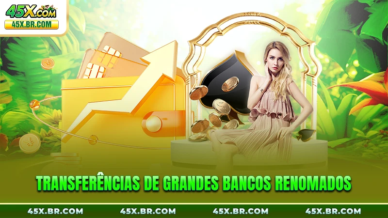 Transferências de grandes bancos renomados