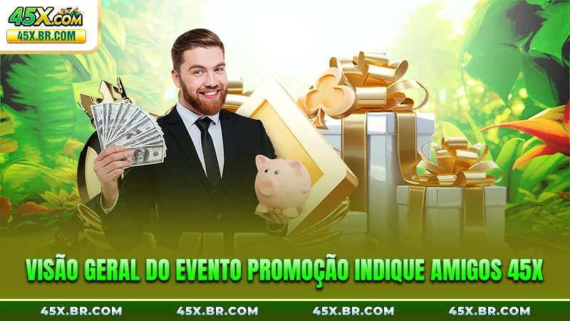 Visão geral do evento Promoção Indique Amigos 45X