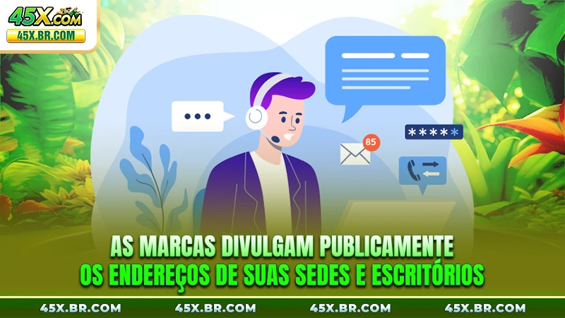 As marcas divulgam publicamente os endereços de suas sedes e escritórios