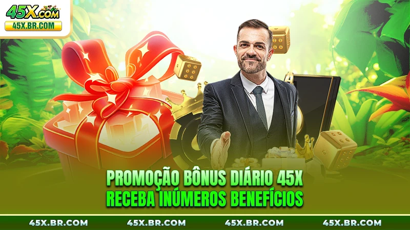 Promoção de bônus diário 45X – acumule e ganhe mais 1 Promoção Bônus Diário 45X - Receba Inúmeros Benefícios