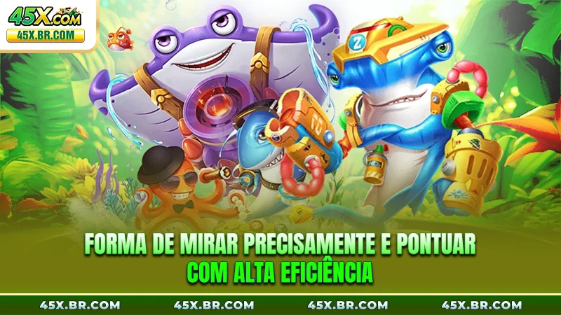 Forma de mirar precisamente e pontuar com alta eficiência