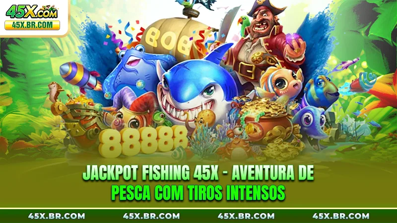 Jackpot Fishing 45X - Aventura De Pesca Com Tiros Intensos