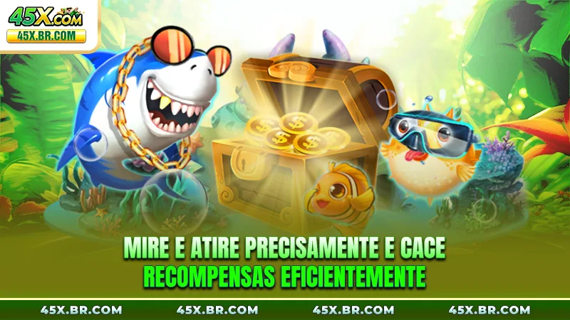 Mire e atire precisamente e cace recompensas eficientemente