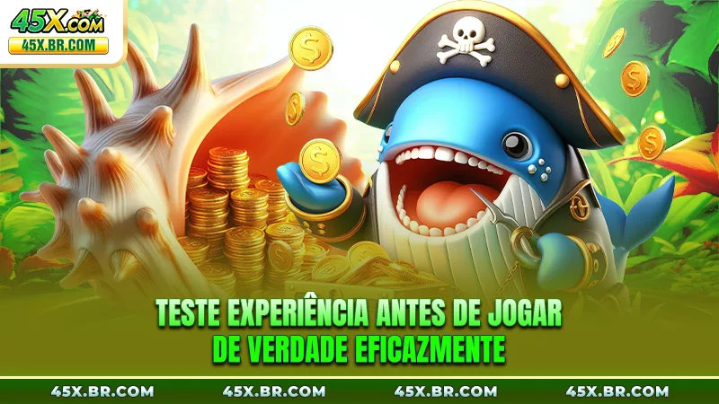 Teste experiência antes de jogar de verdade eficazmente